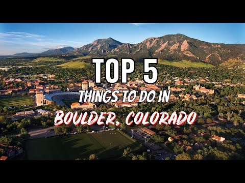 Top 5 Things To Do in Boulder, Colorado