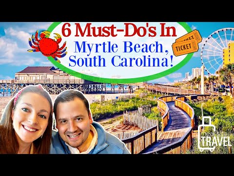 6 THINGS TO DO IN MYRTLE BEACH SOUTH CAROLINA - Fun Activities &amp; Must-Do&#039;s On Your Beach Vacation!