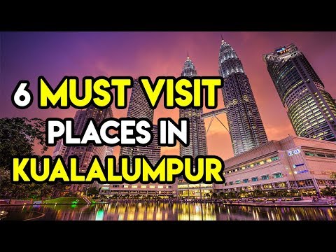 Top 6 Things to do in Kuala Lumpur, Malaysia | Complete Travel Guide