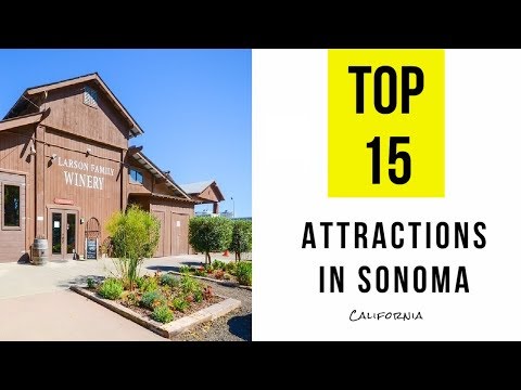 Top 15. Tourist Attractions &amp; Things to Do in Sonoma, California