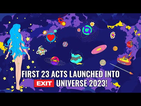 First 23 Acts Launched Into EXIT Universe 2023!
