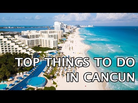 Top Things To Do In Cancun, Mexico