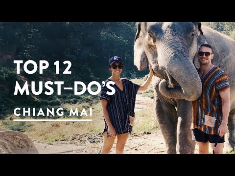 12 TOP THINGS TO DO IN CHIANG MAI, THAILAND | Things and What To Do In Chiang Mai 2017