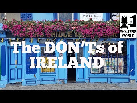 Ireland - The Don&#039;ts of Visiting Ireland