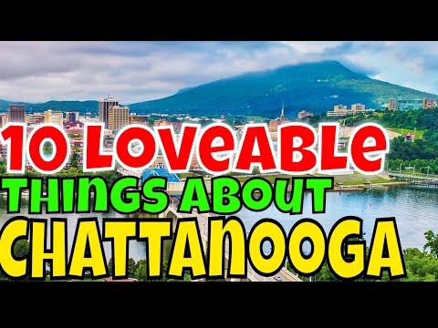 10 Loveable Things About Chattanooga, Tennessee!