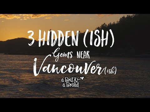 VANCOUVER - 3 Hidden(ish) Gems near Vancouver(ish)