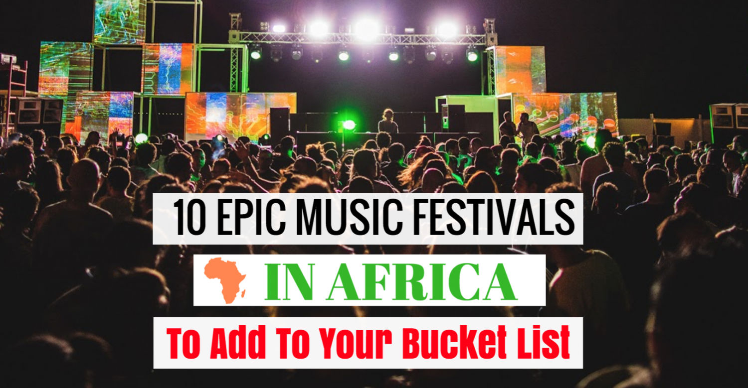 15 Epic Music Festivals in Africa To Add To Your Bucket List (2024)